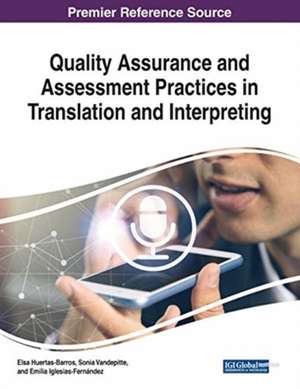 Quality Assurance and Assessment Practices in Translation and Interpreting de Elsa Huertas-Barros