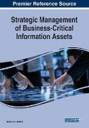 Strategic Management of Business-Critical Information Assets de Denise A. D. Bedford