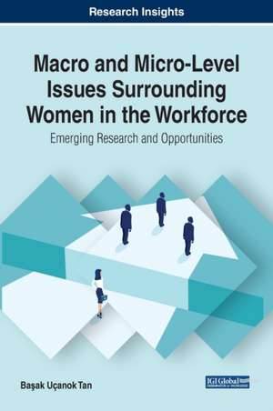 Macro and Micro-Level Issues Surrounding Women in the Workforce de Ba¿ak Uçanok Tan