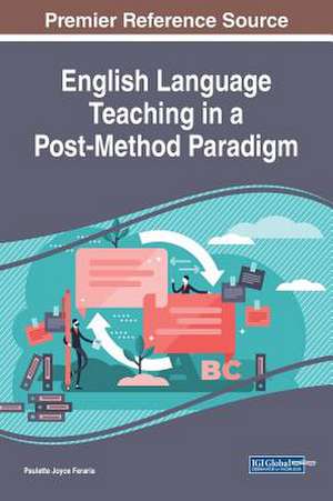 English Language Teaching in a Post-Method Paradigm de Paulette Joyce Feraria