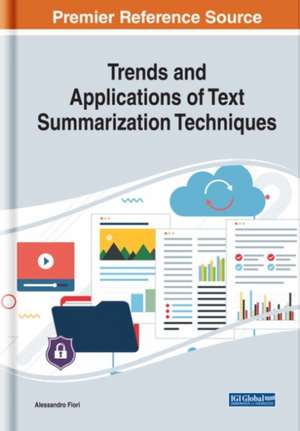 Trends and Applications of Text Summarization Techniques de Alessandro Fiori