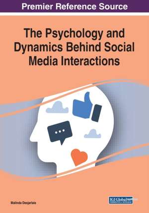 The Psychology and Dynamics Behind Social Media Interactions de Malinda Desjarlais