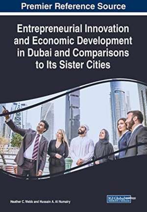 Entrepreneurial Innovation and Economic Development in Dubai and Comparisons to Its Sister Cities de Hussain A. Al Numairy