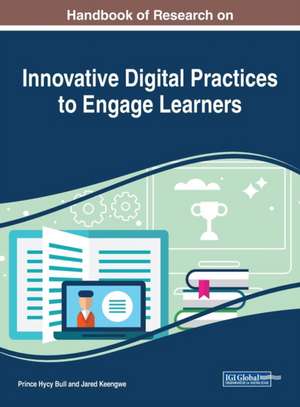 Handbook of Research on Innovative Digital Practices to Engage Learners de Prince Hycy Bull