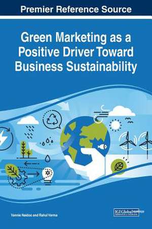 Green Marketing as a Positive Driver Toward Business Sustainability de Vannie Naidoo