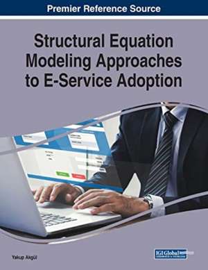 Structural Equation Modeling Approaches to E-Service Adoption de Yakup Akgül