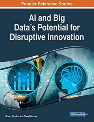 AI and Big Data's Potential for Disruptive Innovation de Sheryl Buckley