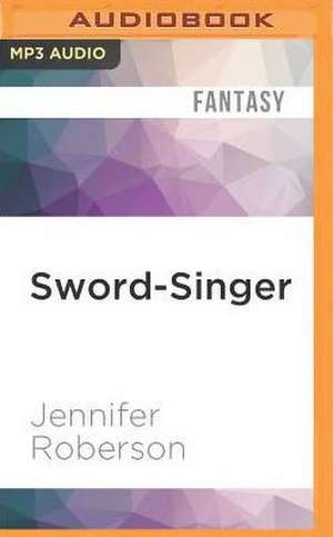 Sword-Singer de Jennifer Roberson