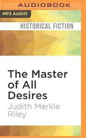 The Master of All Desires de Judith Merkle Riley