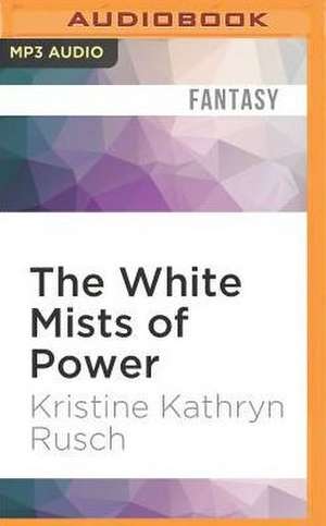 The White Mists of Power de Kristine Kathryn Rusch