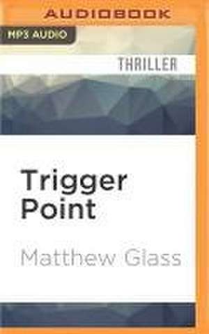 Trigger Point de Matthew Glass