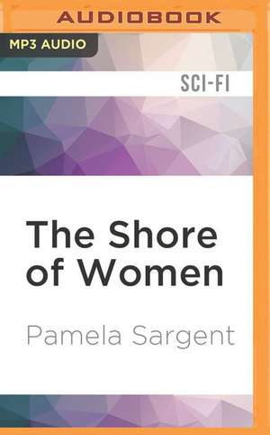 The Shore of Women de Pamela Sargent