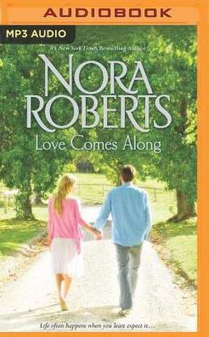 Love Comes Along de Nora Roberts