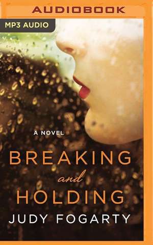 Breaking and Holding de Judy Fogarty