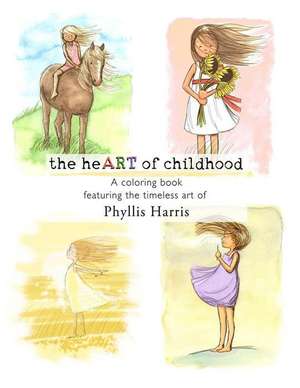 The Heart of Childhood de Phyllis Harris