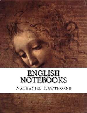 English Notebooks de Nathaniel Hawthorne