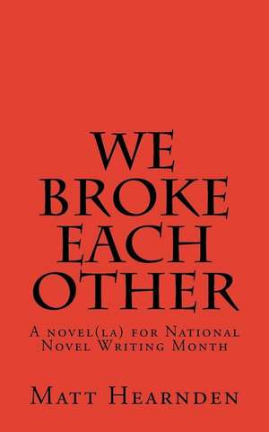 We Broke Each Other de Matt Hearnden