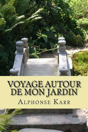 Voyage Autour de Mon Jardin de Alphonse Karr