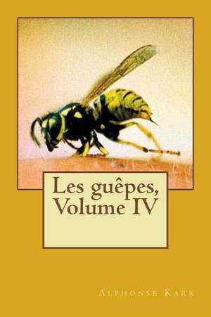 Les Guepes, Volume IV de Alphonse Karr