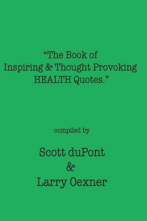 The Book of Inspiring & Thought Provoking Health Quotes de Scott DuPont