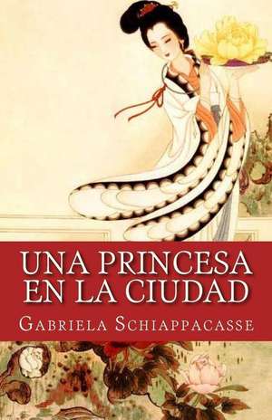 Una Princesa En La Ciudad de Gabriela Schiappacasse