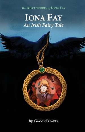 Iona Fay: An Irish Fairy Tale de Gayvin Powers