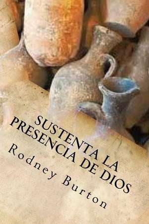 Sustenta La Presencia de Dios de Rodney Burton