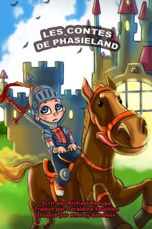 Les Contes de Phasieland: The Ultimate DIY Guide for Household Hacks, Cleaning & Organizing Your Home Fast de Michael Raduga