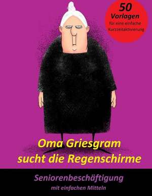 Oma Griesgram Sucht Die Regenschirme de Denis Geier