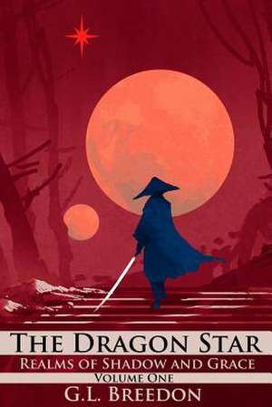 The Dragon Star (Realms of Shadow and Grace Volume 1 de G. L. Breedon