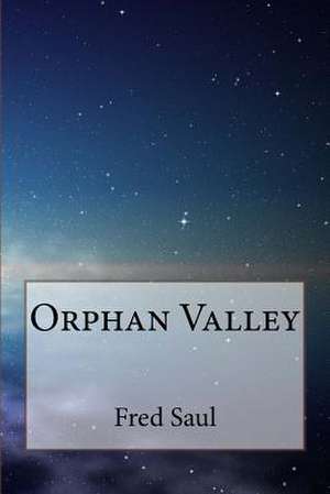 Orphan Valley de MR Fred M. Saul