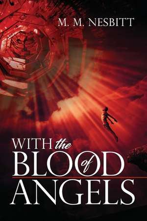 With the Blood of Angels de M. M. Nesbitt