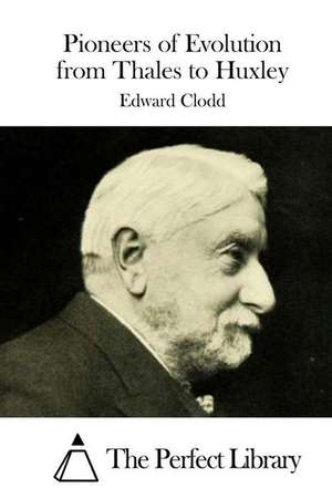 Pioneers of Evolution from Thales to Huxley: Gominola Star de Edward Clodd