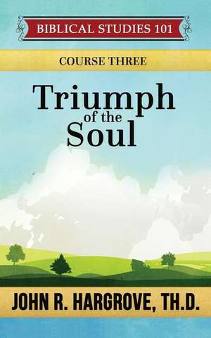 Triumph of the Soul de John R. Hargrove Th D.