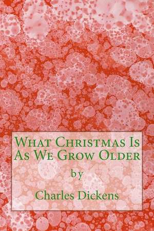 What Christmas Is as We Grow Older (Richard Foster Classics): The 1876 Theatrical Adaptation de Charles Dickens