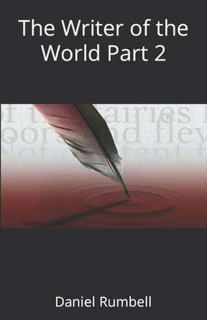 The Writer of the World Part 2 de Daniel Edward-Charles Rumbell