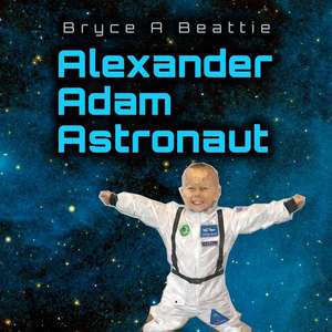 Alexander Adam Astronaut de Bryce a. Beattie