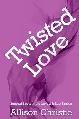 Twisted Love de Allison Christie