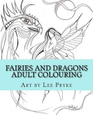 Fairies and Dragons: Adult Colouring Book de MS Lee Pryke