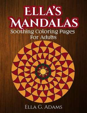 Ella's Mandalas de Ella G. Adams