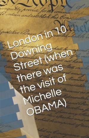 London in 10 Downing Street (When There Was the Visit of Michelle Obama): June 2015 London in 10 Downing Street GB Government de Dany Patarini