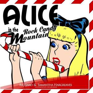 Alice in Rock Candy Mountain de Richard Hargreaves