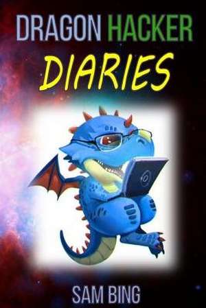 Dragon Hacker Diaries de Sam Bing