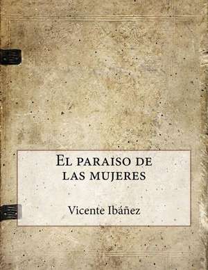 El Paraiso de Las Mujeres de Vicente Blasco Ibanez