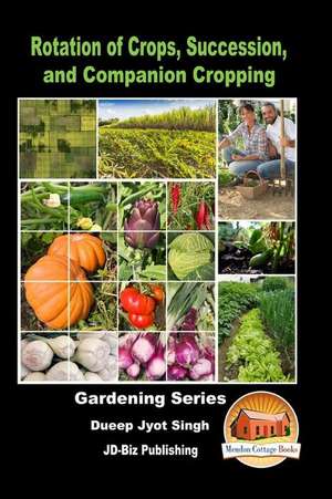 Rotation of Crops, Succession, and Companion Cropping de Dueep Jyot Singh