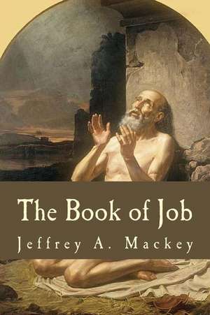 The Book of Job de Jeffrey A. Mackey