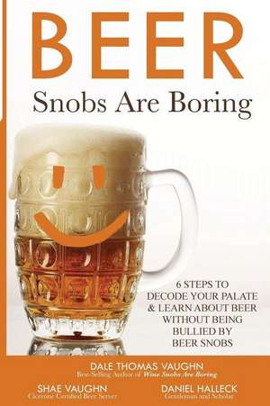 Beer Snobs Are Boring de Dale Thomas Vaughn