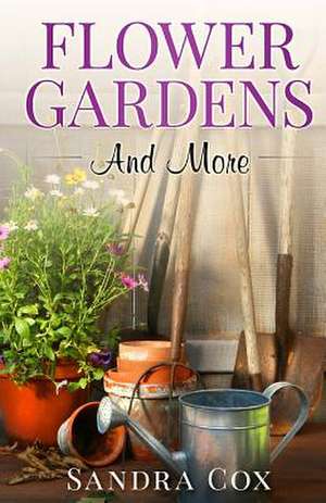 Flower Gardens and More de Sandra Cox