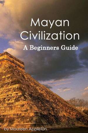 Mayan Civilization de Maureen Appleton