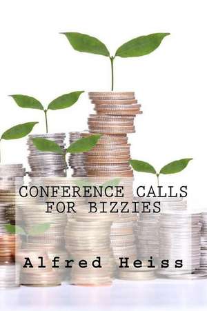 Conference Calls for Bizzies de Alfred Heiss